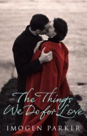 book cover of The Things We Do for Love by Imogen Parker