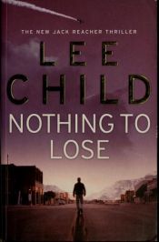 book cover of Nothing to Lose by Лий Чайлд