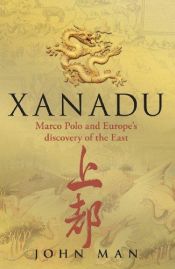 book cover of Xanadu by John Man