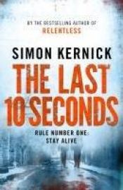 book cover of The Last 10 Seconds by Simon Kernick