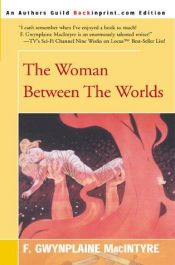 book cover of The Woman Between the Worlds by F. Gwynplaine MacIntyre