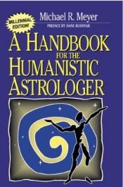 book cover of A Handbook for the Humanistic Astrologer by michael meyer