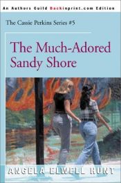 book cover of The Much-Adored Sandy Shore (The Cassie Perkins Series #5) by Angela Elwell Hunt