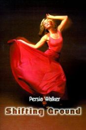 book cover of Shifting Ground by Persia Walker