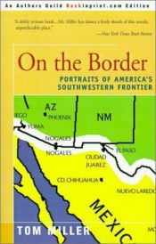 book cover of On the Border: Portraits of America's Southwestern Frontier by Tom Miller