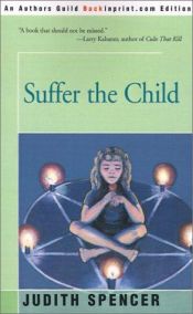 book cover of Suffer the Child by Judith Spencer