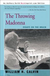 book cover of The Throwing Madonna by William H. Calvin