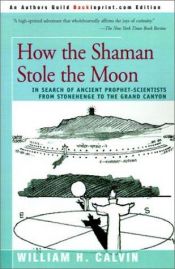 book cover of Hoe de sjamaan de maan stal : een reis naar de oorsprong van de wetenschap by William Calvin