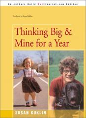 book cover of Thinking Big & Mine for a Year by Susan Kuklin