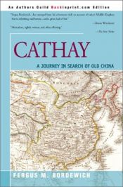 book cover of Cathay: A Journey in Search of Old China by Fergus Bordewich