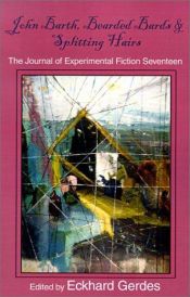 book cover of John Barth, Bearded Bards & Splitting Hairs: The Journal of Experimental Fiction Seventeen (Journal of Experimental by 