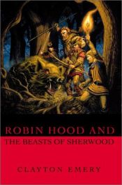 book cover of Robin Hood and the Beasts of Sherwood by Clayton Emery