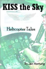 book cover of Kiss the Sky: Helicopter Tales by Jan Hornung