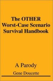 book cover of The Other Worst-Case Scenario Survival Handbook: A Parody by Gene Doucette