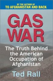 book cover of Gas War: The Truth Behind the American Occupation of Afghanistan by Ted Rall