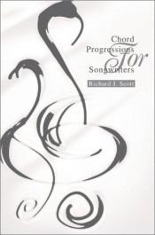 book cover of Chord Progressions For Songwriters: Context, Philosophy, and Pragmatics by Richard J. Scott