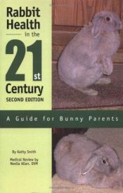 book cover of Rabbit Health in the 21st Century: A Guide for Bunny Parents by Kathryn Smith