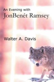 book cover of An Evening With JonBenet Ramsey by Walter A. Davis