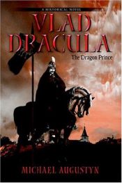 book cover of Vlad Dracula: The Dragon Prince (A Historical Novel) by Michael Augustyn