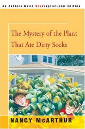 book cover of The Mystery of the Plant That Ate Dirty Socks by Nancy McArthur