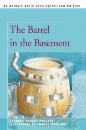 book cover of The BARREL IN THE BASEMENT by Barbara Brooks Wallace