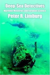 book cover of Deep-Sea Detectives: Maritime Mysteries and Forensic Science by Peter R. Limburg