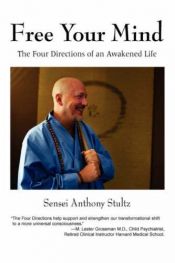 book cover of Free Your Mind: The Four Directions of an Awakened Life by Sensei Anthony Stultz