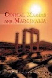 book cover of Cynical Maxims and Marginalia by William Ferraiolo