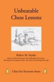 book cover of Unbeatable Chess Lessons by Robert Snyder