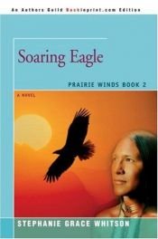 book cover of Prairie Winds, Book 2: Soaring Eagle by Stephanie Grace Whitson