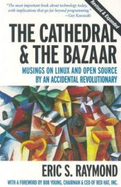 book cover of A katedrális és a bazár egy botcsinálta forradalmár gondolatai a Linuxról és a nyílt forráskódú programokról by Eric S. Raymond