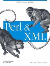 book cover of Perl and XML : [XML processing with Perl] by Erik T. Ray