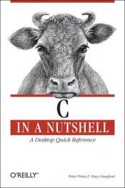 book cover of C in a Nutshell : A Desktop Quick Reference by Peter Prinz|Tony Crawford