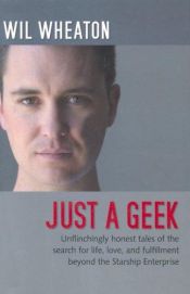 book cover of Just a Geek by ویل ویتون