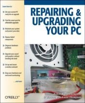 book cover of Repairing and Upgrading Your PC by Robert Bruce Thompson