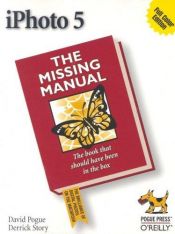 book cover of iPhoto 5: Missing Manual - The book that should have been in the box by David Pogue