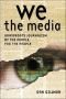 We the Media: Grassroots Journalism By the People, For the People
