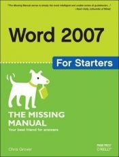 book cover of Word 2007 for Starters: The Missing Manual by Chris Grover