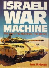 book cover of Israeli War Machine by Ian V. Hogg