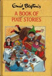 book cover of Enid Blyton's a Book of Pixie Stories by Enid Blytonová
