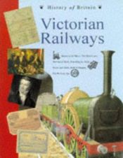 book cover of Victorian Railways (History of Britain Topic Books) by Andrew Langley