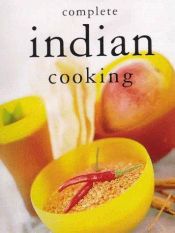 book cover of Complete Indian Cooking by Sterling Publishing Co. Inc.