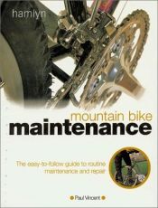 book cover of Mountain Bike Maintenance: The Easy-to-follow Guide to Routine Maintenance and Repair by Paul Vincent