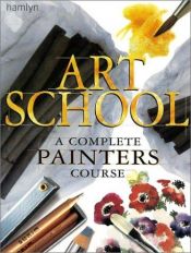 book cover of Art School: A Complete Painter's Course by Hamlyn