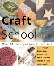 book cover of Craft School: Over 80 step-by-step craft projects by Hamlyn