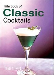 book cover of The Little Book Of Classic Cocktails by Hamlyn