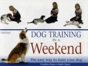 book cover of Dog Training in a Weekend by Keith Davis