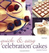 book cover of Quick and Easy Celebration Cakes by Joanna Farrow