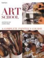 book cover of Art School: A Complete Painter's Course by Patricia Monahan