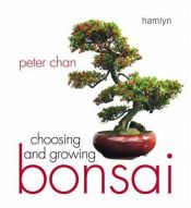 book cover of Choosing and Growing Bonsai by Peter Chan